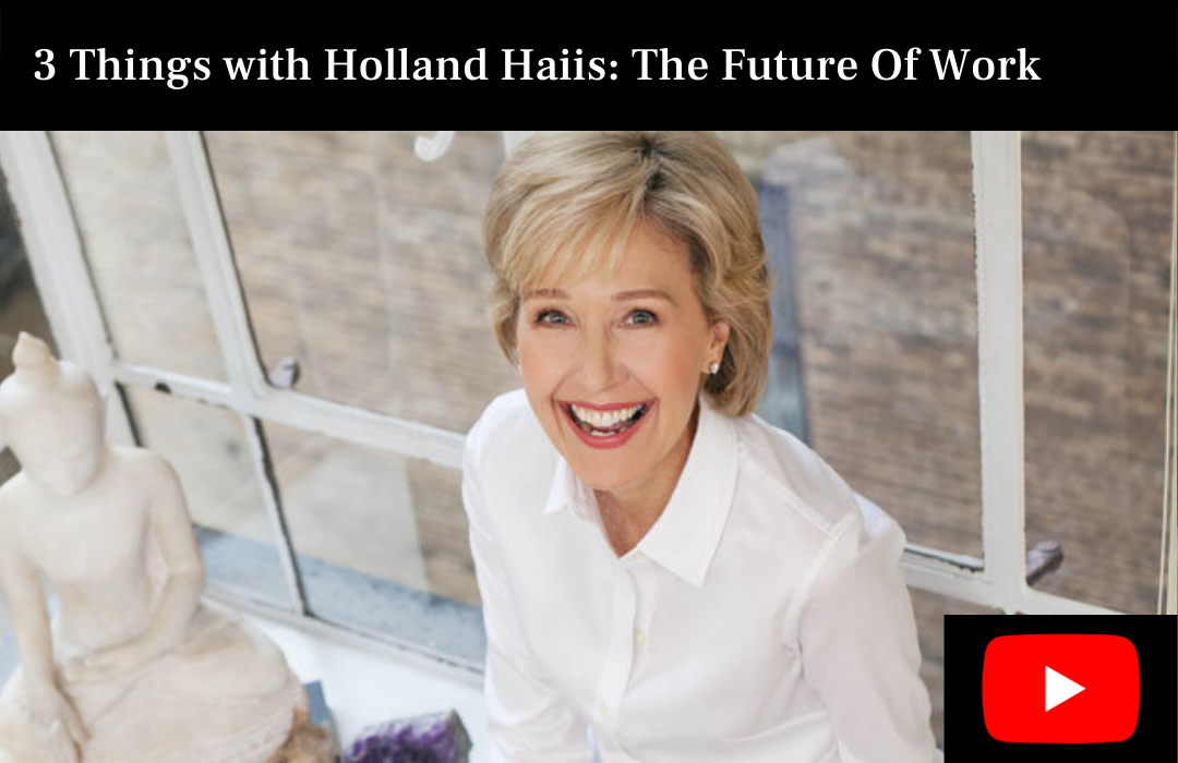 3 Things with Holland Haiis The Future Of Work